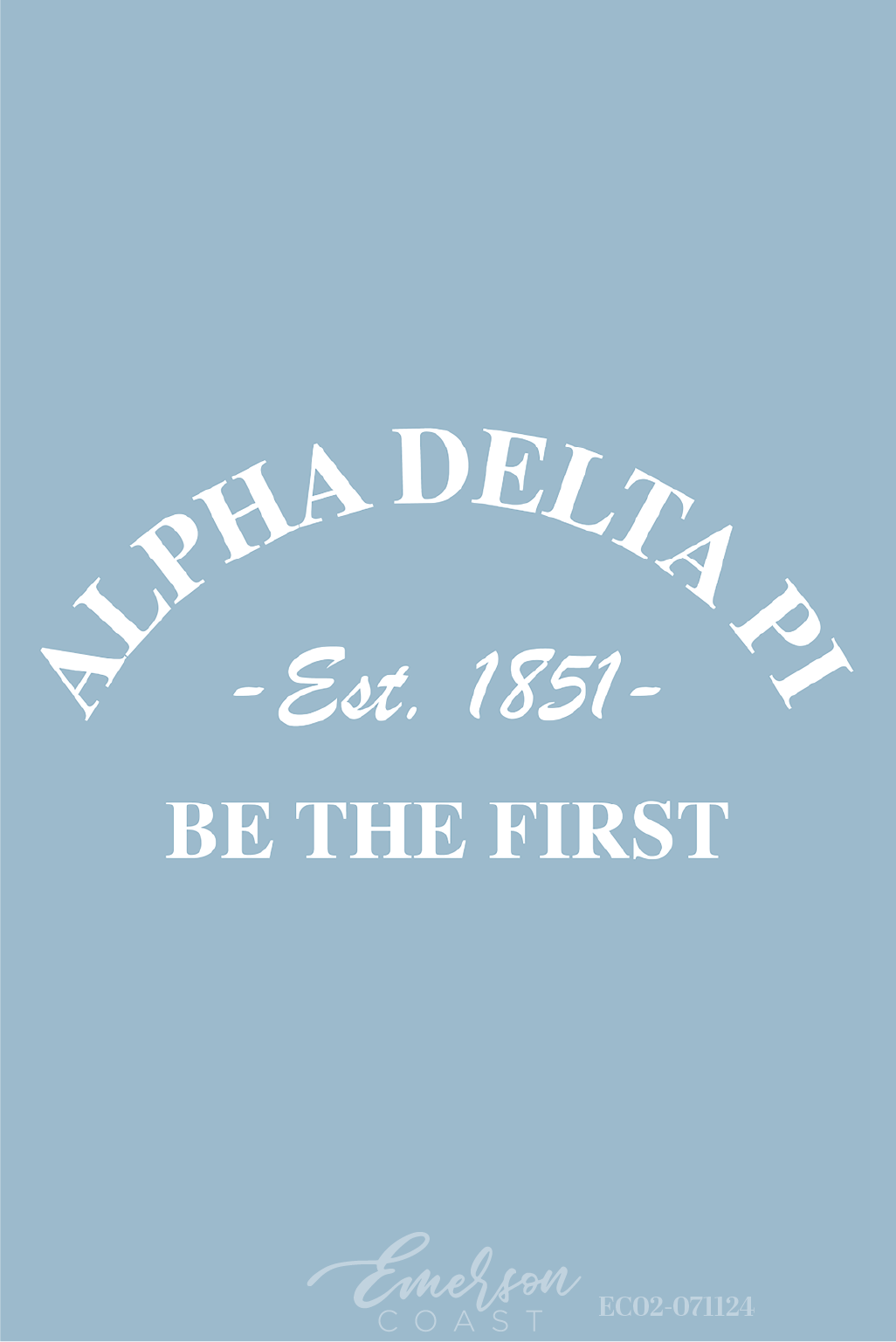 Alpha Delta Pi Be The First Light Blue Recruitment Tee