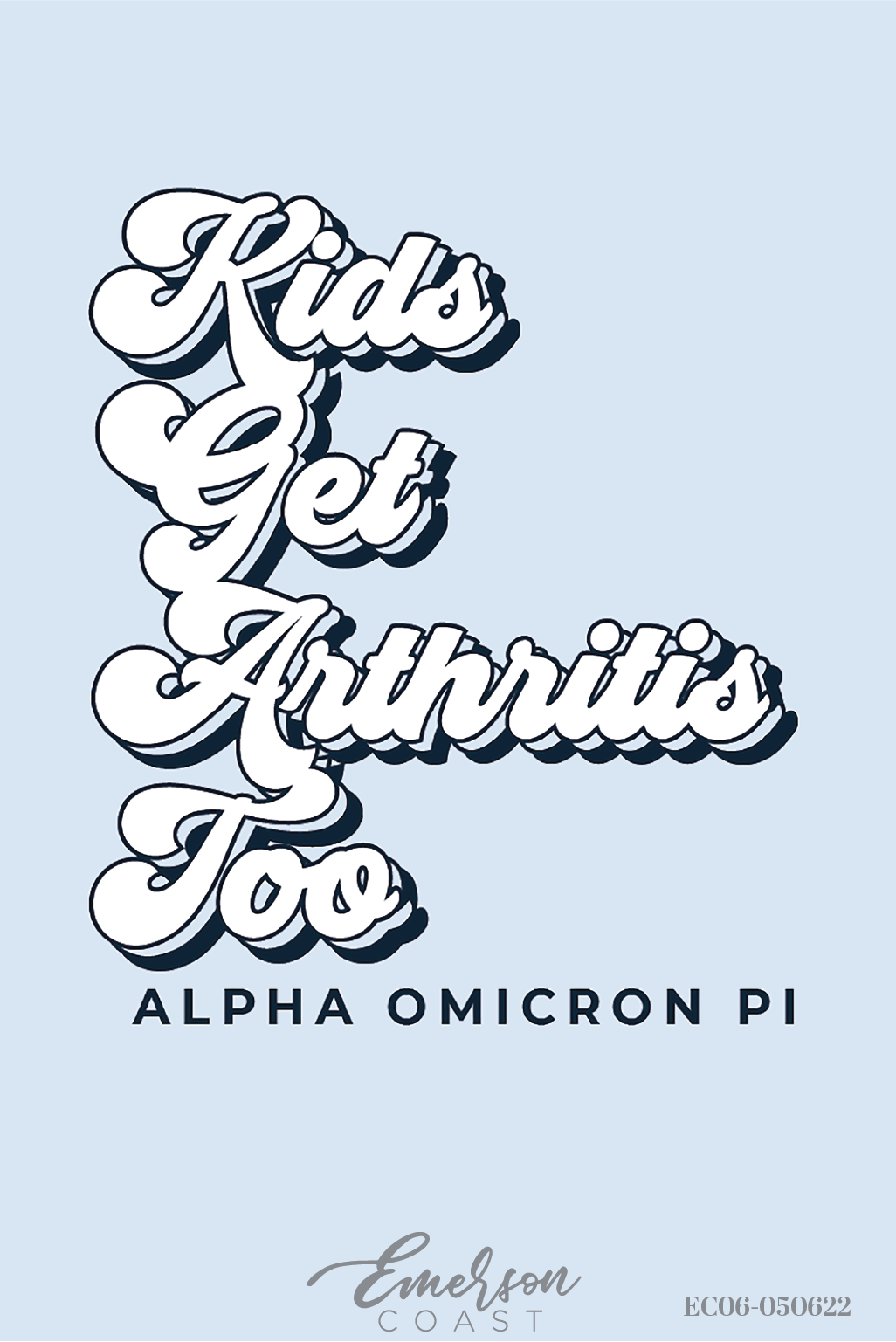 Alpha Omicron Pi Kids Get Arthritis Too Light Blue Tshirt