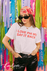 Phi Mu Love You Say it Back Bid Day Tee
