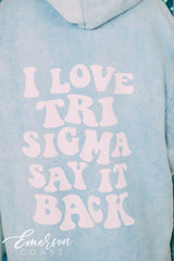 I love Tri Sigma Say It Back Mineral Wash Hoodie